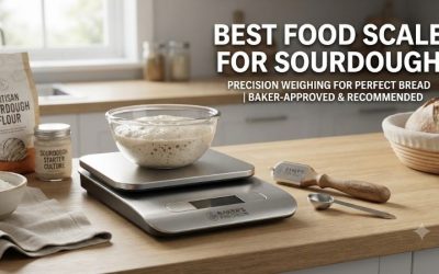Best Food Scale for Sourdough: Top Precision Baking Set