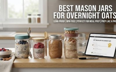 Best Mason Jars for Overnight Oats: Top Glass Storage