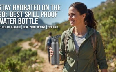 Best spill proof water bottle: Reliable Travel Solution